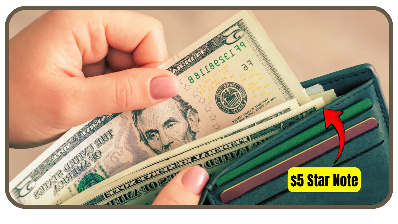 Still in Circulation Rare $5 Star Note Could Be Worth $65,000 — Check Your Wallet Today